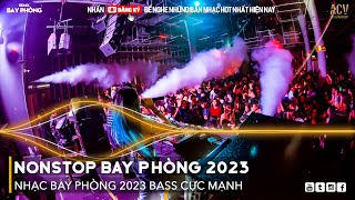 NONSTOP 2023 BAY PHÒNG BASS CỰC MẠNH Nhạc Trend TikTok Remix 2023 NONSTOP VINAHOUSE 2023 MIXTAPE [upl. by Noremac]