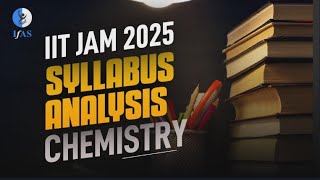 IIT JAM Chemistry Syllabus 2025 Analysis  IIT JAM Chemistry Syllabus Weightage  IFAS [upl. by Toma]