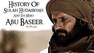 History Of SulaheHUDAIBIYAH amp its HERO ABU BASEER رضی اللہ عنہ [upl. by Airak]