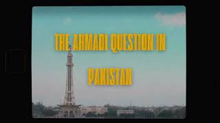 The Ahmadi Question in Pakistan [upl. by Nnylakcaj]