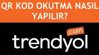 Trendyol Qr Kod Okutma Nasıl Yapılır [upl. by Ynhoj]