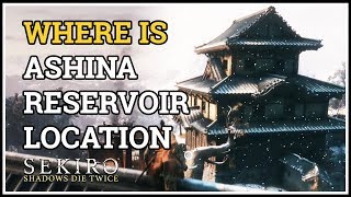 Where is Ashina Reservoir Location Sekiro [upl. by Westberg459]