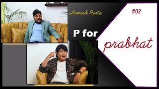 P for Prabhat Episode 02 with Himesh Panta  कान्तिपुर लाई जोक गर्न नपाउनु [upl. by Hedwig]