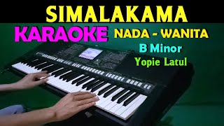 SIMALAKAMA  Yopie Latul  KARAOKE Nada Wanita HD [upl. by Lohner]