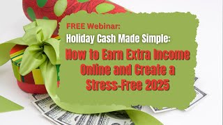 Webinar Replay Holiday Cash How To Earn Extra Income Online amp Create A StressFree 2025 [upl. by Bille95]