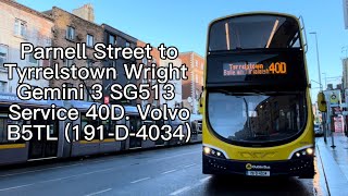 Route 40D FULL ROUTE  Parnell Street to Tyrrelstown  Dublin Bus Wright Gemini 3 SG513 [upl. by Ardnoel]