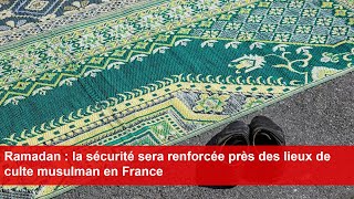 Ramadan  la sécurité sera renforcée près des lieux de culte musulman en France [upl. by Adlitam]