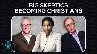 Big Skeptics Becoming Christians [upl. by Rabbi]