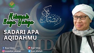 Sadari Apa Aqidahmu  Hikmah Buya Yahya [upl. by Razal680]