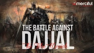 The Battle Against Dajjal The False Messiah [upl. by Aniled503]