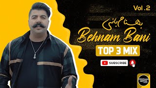 Behnam Bani  Top 3 Mix I Vol 2  بهنام بانی  سه تا از بهترین آهنگ ها [upl. by Nauht]