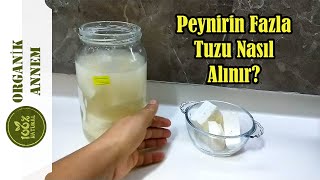 Peynirin Fazla Tuzu Nasıl Alınır  Fazla Tuzlu Salamura Peynirinin Tuzu Nasıl Azaltılır [upl. by Seward289]