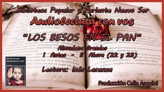 Libro LOS BESOS EN EL PAN Parte II AHORA 22 y 23 [upl. by Milford]