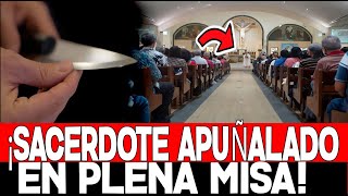 ¡TERRIBLE ATAQUE A UN SACERDOTE EN PLENA MISA [upl. by Gustavus]