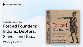 Forced Founders Indians Debtors Slaves and… by Woody Holton · Audiobook preview [upl. by Hairaza]