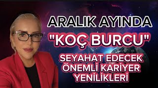 KOÇ BURCU ARALIK AYI YORUMLARI [upl. by Apostles]