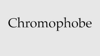 How to Pronounce Chromophobe [upl. by Sacrod]