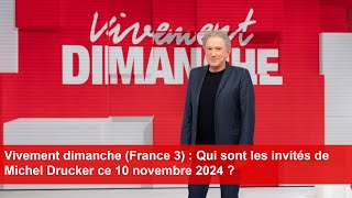 Vivement dimanche France 3  Qui sont les invités de Michel Drucker ce 10 novembre 2024 [upl. by Darbee39]