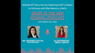 Grief is the New Normal Podcast Epi 27 Sex amp Sorrow Exploring Grief’s Impact on Intimacy [upl. by Argela]