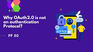 Why OAuth20 is not an authentication protocol  PF 50 [upl. by Pallaten]