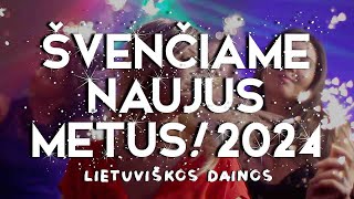 ŠVENČIAME NAUJUS METUS 2024 🍾 • Lietuviškos Muzikos Rinkinys • Geriausios Dainos [upl. by Ahsinut864]