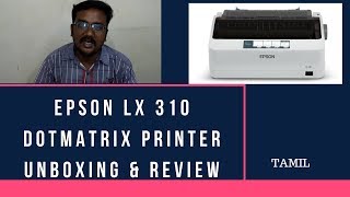 EPSON LX 310 PRINTER UNBOXING REVIEW தமிழில் [upl. by Enined201]