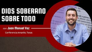 Dios Soberano Sobre Todo 🌏 Juan Manuel Vaz [upl. by Drucilla]