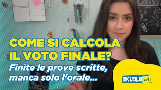 Finite le prove scritte manca solo lorale come si calcola il voto finale [upl. by Clemen]