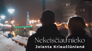 NEKEISČIAU NIEKO – Jolanta Kriaučiūnienė [upl. by Yong442]