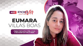 PODVIR COM ELAS 007 EUMARA VILAS BOAS [upl. by Ytsim]