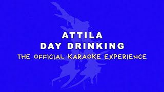 Attila  Day Drinking Karaoke [upl. by Blayze]