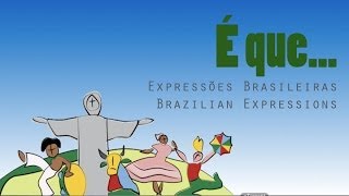 Expressões brasileiras  Brazilian expressions É que [upl. by Tiga]