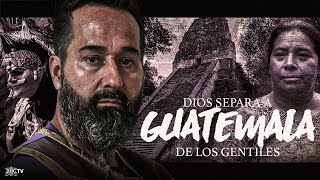 Dios Separa A Guatemala De Los Gentiles  Guatemala [upl. by Garrik]