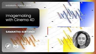 Samantha Surtandi  “Imagemaking with Cinema4D”  SIGGRAPH 2024 [upl. by Elirpa988]