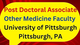 Post Doctoral Associate Other Medicine Faculty University of Pittsburgh Pittsburgh PA [upl. by Patsy]