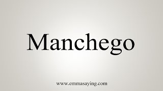 How To Say Manchego [upl. by Airdnoed]