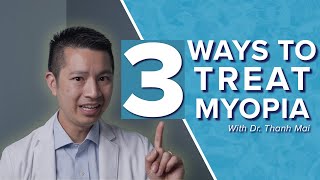 3 Ways To Treat Myopia Nearsightedness  Dr Thanh Mai [upl. by Ajssatan]