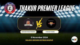 TPL  2024  Thakur Knight Riders vs Thakur Team Tigers  WDZ LIVE [upl. by Toth]