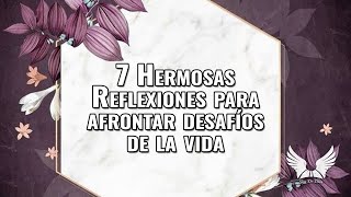 7 Hermosas Reflexiones para Afrontar los Desafíos de se Presentan a Diario en la Vida  SoyDeDios [upl. by Asseral]