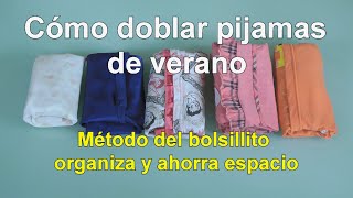 Cómo DOBLAR PIJAMAS de VERANO Método del bolsillito [upl. by Aihtenyc646]