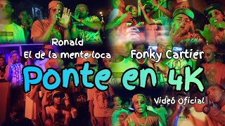 ronald el de la mente loca ft fonky cartier  ponte en 4k video oficial [upl. by Agueda]