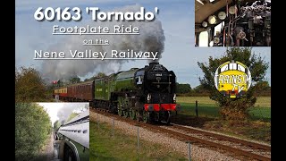 60163 Tornado Footplate Ride on the Nene Valley Railway [upl. by Chaunce]