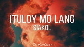 ITULOY MO LANG  SIAKOL  LYRIC VIDEO jesscentavos siakol ituloymolang [upl. by Arundel]