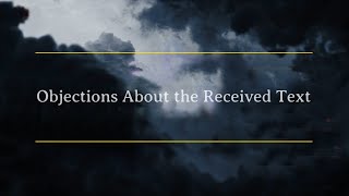 Objections About the Received Text [upl. by Burget]