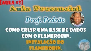 AULA 3 ProfPedrão Como criar uma base de dados com o FlameRobin  Instalação do FlameRobin [upl. by Scheider]