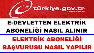 E Devlet Elektrik Aboneliği Başvurusu  Elektrik Aboneliği Nasıl Alınır [upl. by Demy]