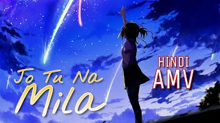 Jo Tu Na Mila AMV In Hindi [upl. by Siana250]