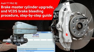 Pt 3 Epic Big Brake Upgrade Audi TT Mk2  Brake master cylinder upgrade amp VCDS brake bleeding guide [upl. by Gower593]