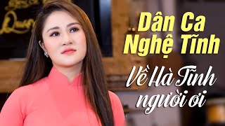 Dân Ca Nghệ Tĩnh ĐẶC BIỆT HAY  LK Về Hà Tĩnh Người Ơi  Lê Thu Uyên  Ca Nhạc Xứ Nghệ Để Đời [upl. by Joed]