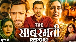 The Sabarmati Report Full Movie  Vikrant Massey  Raashii Khanna  Full Hindi Bollywood Movie 2024 [upl. by Oinotnanauj]